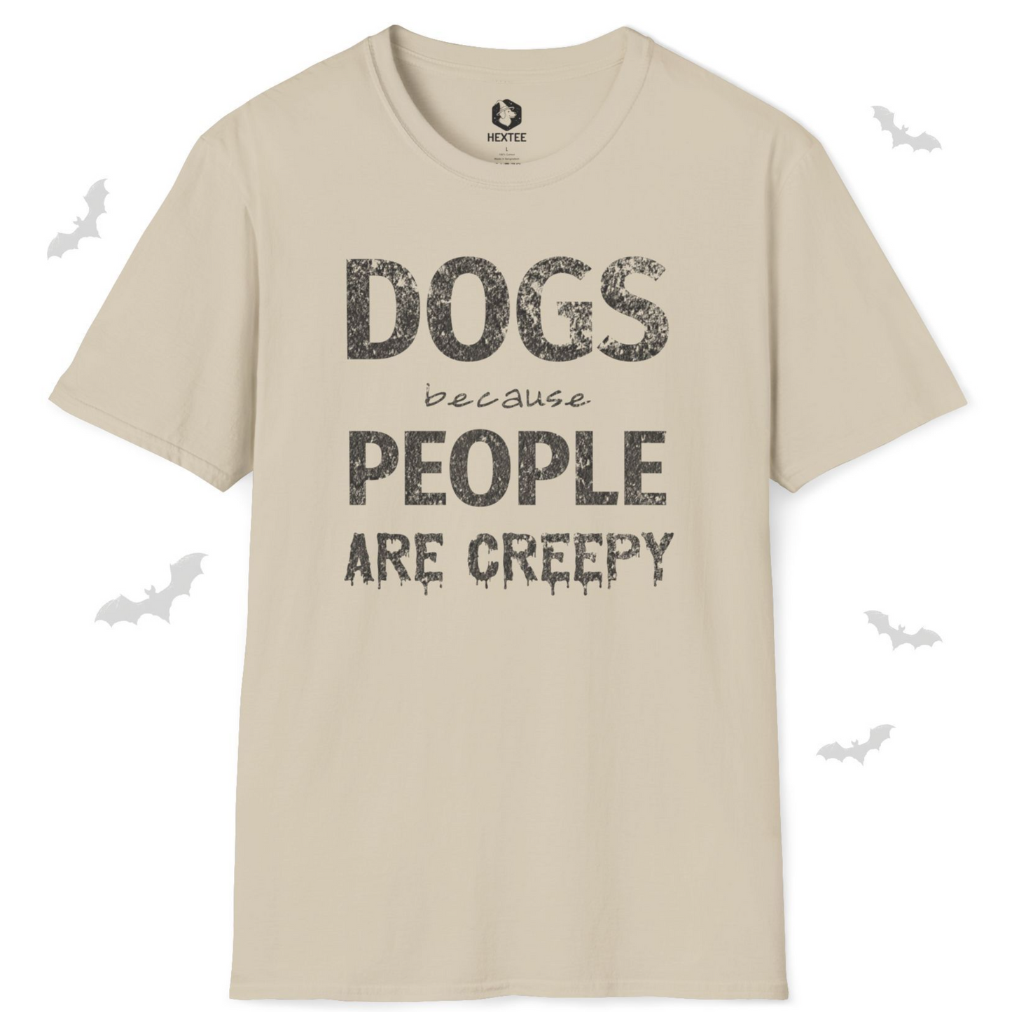 Dogs Because People Are Creepy T-shirt