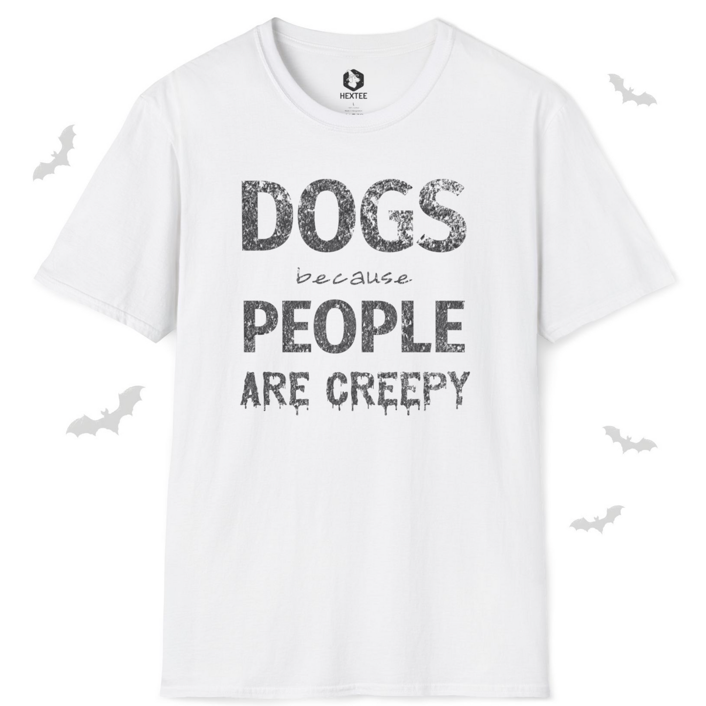 Dogs Because People Are Creepy T-shirt